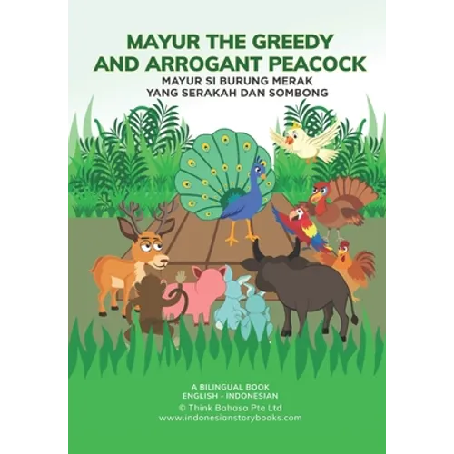 Mayur the Greedy and Arrogant Peacock: English Indonesian Bilingual Book
