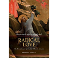 Radical Love: The Revolutionary Spirituality of Francis of Assisi