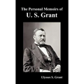The Personal Memoirs of U. S. Grant, complete and fully illustrated