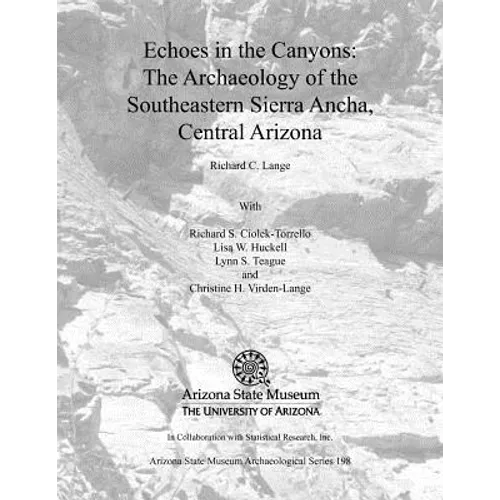 Echoes in the Canyons: The Archaeology of the Southeastern Sierra Ancha, Central Arizona [With CDROM]