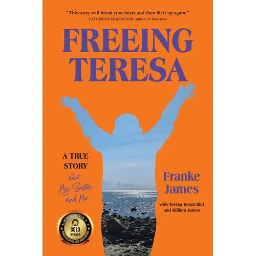 Freeing Teresa: A True Story about My Sister and Me