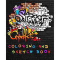Street Life Grafiti Coloring And Sketch Book: Urban Modern Artistic Expression Drawing Sketchbook Doodle Pad For Street Art Design