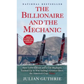 The Billionaire and the Mechanic: How Larry Ellison and a Car Mechanic Teamed Up to Win Sailing's Greatest Race, the America's Cup, Twice