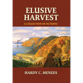 Elusive Harvest: A Collection of Fictions