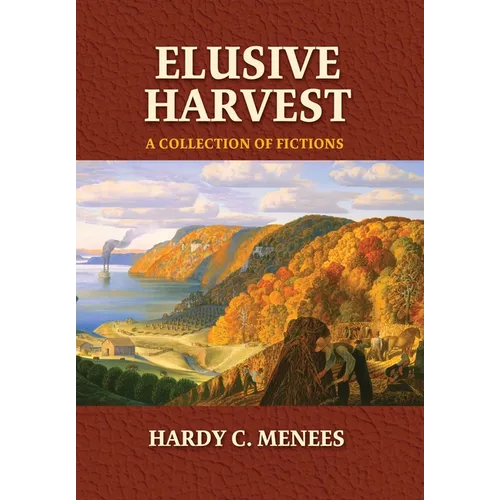 Elusive Harvest: A Collection of Fictions