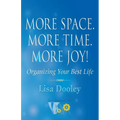 More Space. More Time. More Joy!: Organizing Your Best Life