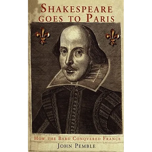 Shakespeare Goes to Paris: How the Bard Conquered France