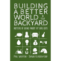 Building a Better World in Your Backyard: Instead of Being Angry at Bad Guys