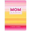 Mom Tell Me Your Story: A Memory Journal