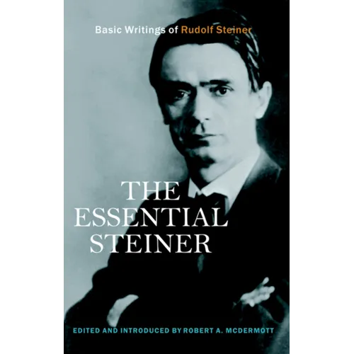 The Essential Steiner: Basic Writings of Rudolf Steiner