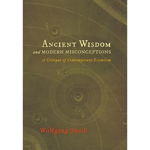 Ancient Wisdom and Modern Misconceptions: A Critique of Contemporary Scientism