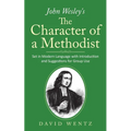 John Wesley's The Character of a Methodist: Set in Modern Language with Introduction and Suggestions for Group Use
