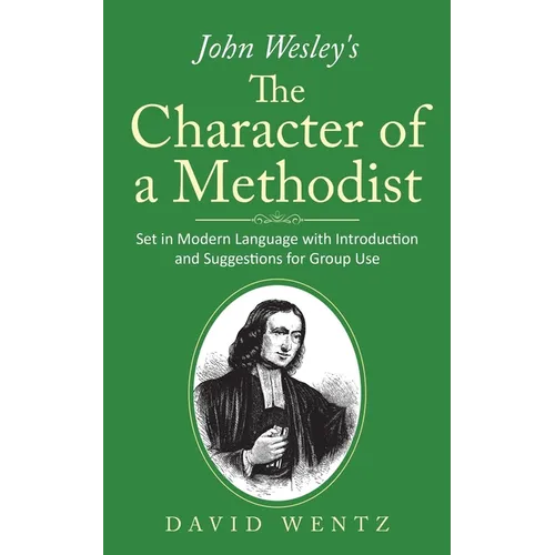 John Wesley's The Character of a Methodist: Set in Modern Language with Introduction and Suggestions for Group Use