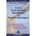 Practical Cost Control Handbook for Project Managers - 2nd Edition: A Practical Guide to Enable Consistent and Predictable Forecasting for Large, Comp