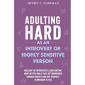 Adulting Hard as an Introvert or Highly Sensitive Person