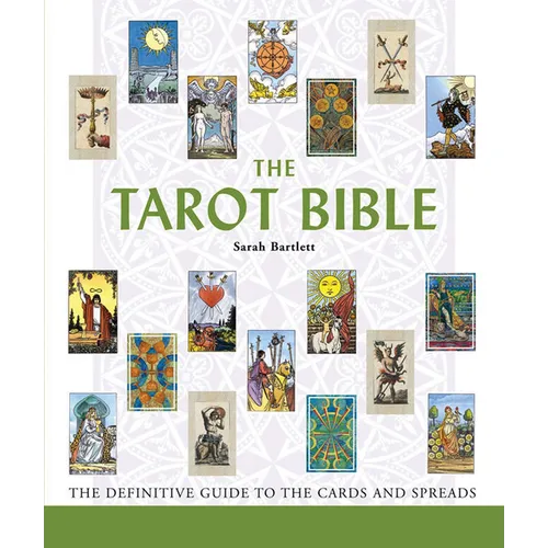 The Tarot Bible: The Definitive Guide to the Cards and Spreads