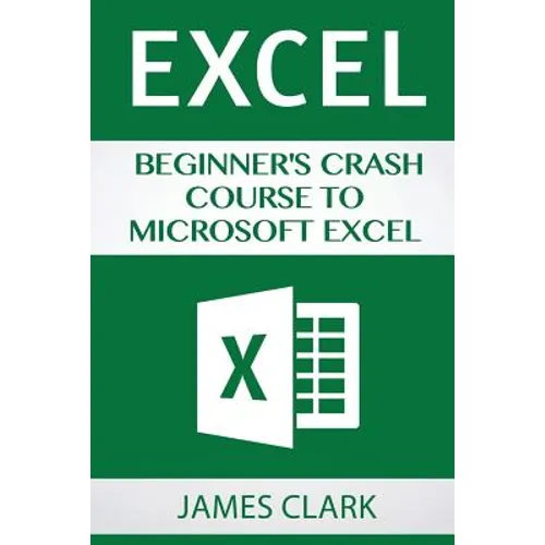 Excel: Beginner's Crash Course to Microsoft Excel