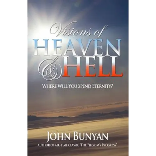 Visions of Heaven and Hell: Where Will You Spend Eternity?