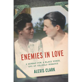 Enemies in Love: A German POW, a Black Nurse, and an Unlikely Romance