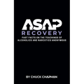 ASAP Recovery: Fast Facts on the Teachings of Alcoholics and Narcotics Anonymous