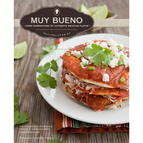 Muy Bueno: Three Generations of Authentic Mexican Flavor