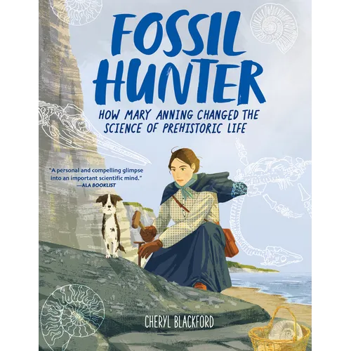 Fossil Hunter: How Mary Anning Changed the Science of Prehistoric Life
