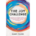 The Joy Challenge: Discover the Ancient Secret to Experiencing Worry-Defeating, Circumstance-Defying Happiness