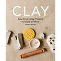 Clay: Easy Air-Dry Clay Projects to Make at Home