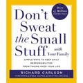Don't Sweat the Small Stuff with Your Family