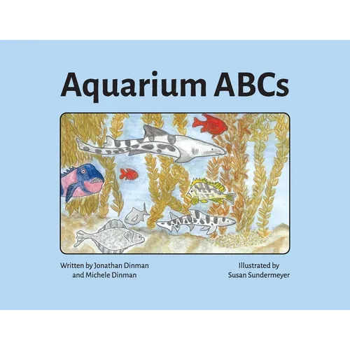 Aquarium ABCs: Discover and learn about the animals in a public aquarium