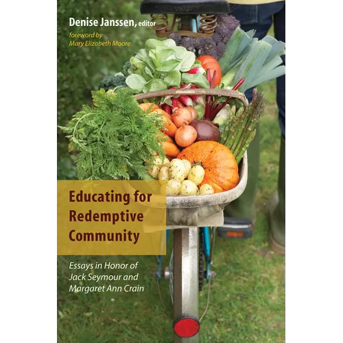 Educating for Redemptive Community: Essays in Honor of Jack Seymour and Margaret Ann Crain