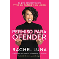 Permission to Offend \ Permiso Para Ofender: La Guía Compasiva Para Vivir Sin Filtros Y Sin Miedo