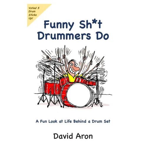 Funny Sh*t Drummers Do: A Fun Look at Life Behind a Drum Set