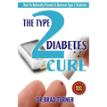 The Type 2 Diabetes Cure: How To Naturally Prevent & Reverse Type 2 Diabetes