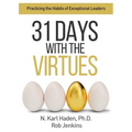 31 Days with the Virtues: Practicing the Habits of Exceptional Leaders