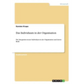 Das Individuum in der Organisation: Die Integration neuer Individuen in der Organisation und deren Rolle
