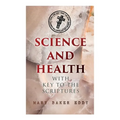Science and Health with Key to the Scriptures: The Essential Work of the Christian Science