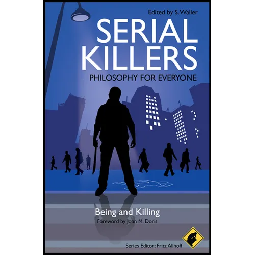 Serial Killers - Philosophy for Everyone: Being and Killing