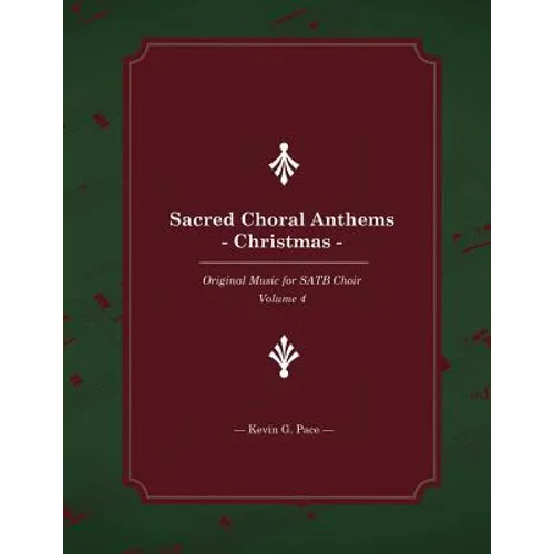 Sacred Choral Anthems: Christmas: Original Music for SATB Choir