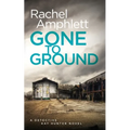 Gone to Ground: A Detective Kay Hunter crime thriller