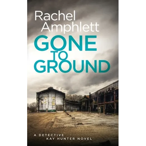Gone to Ground: A Detective Kay Hunter crime thriller