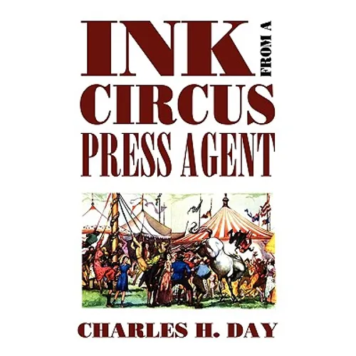 Ink from a Circus Press Agent: An Anthology of Circus History
