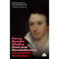 Percy Bysshe Shelley: Poet and Revolutionary