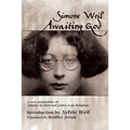 Awaiting God: A new translation of Attente de Dieu and Lettre a un Religieux