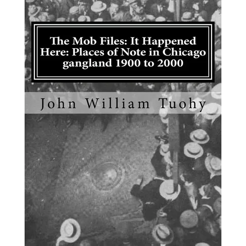 The Mob Files: It Happened Here: Places of Note in Chicago gangland 1900 to 2000
