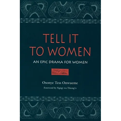 Tell It to Women: An Epic Drama for Women
