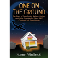 One on the Ground: The Story of One Family Before, During, and After Continental Flight 3407 Crashed into their Home