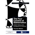 The Four Corners of Mathematics: A Brief History, from Pythagoras to Perelman
