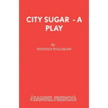 City Sugar - A Play