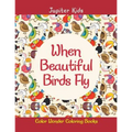 When Beautiful Birds Fly: Color Wonder Coloring Books